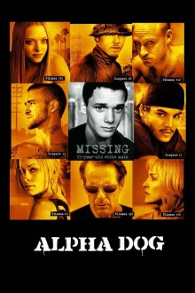 Alpha Dog - Tödliche Freundschaften